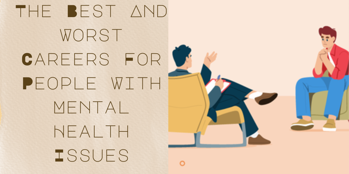 The Best And Worst Careers For People With Mental Health Issues