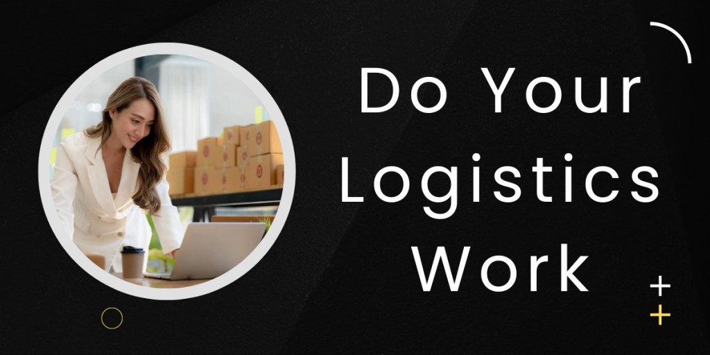 Do Your Logistics Work