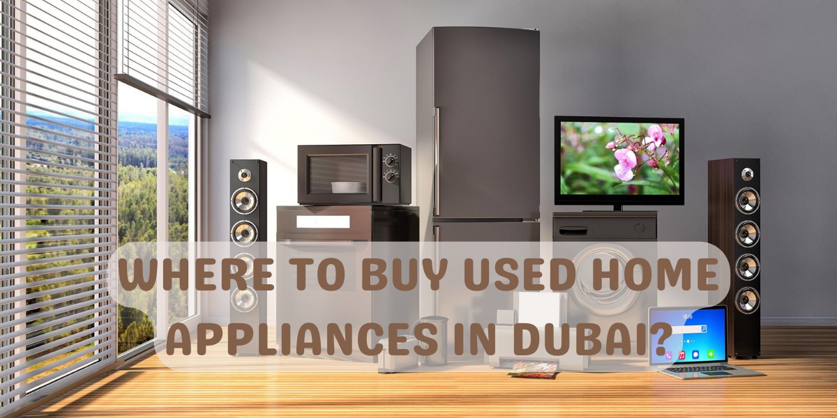 Where to buy used home appliances in Dubai?