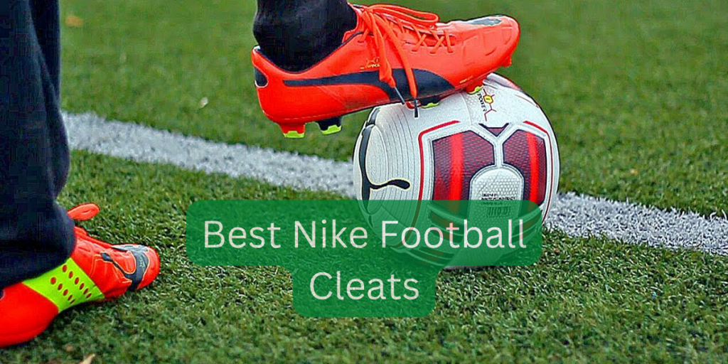 Best Nike Football Cleats