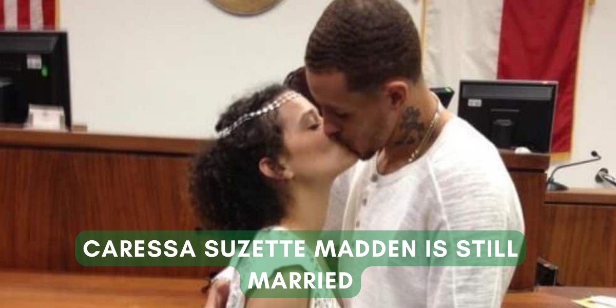 Caressa Suzette Madden is Still Married