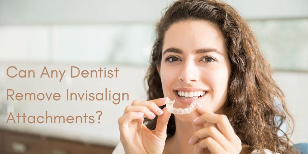 Can Any Dentist Remove Invisalign Attachments?