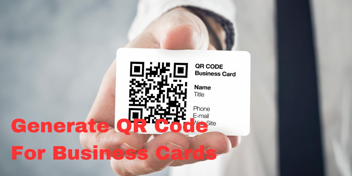How To Generate QR Code For Business Cards?